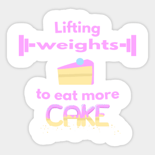 Lifting weights to eat more Cake Sticker